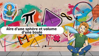 Aire d'une sphère et volume d'une boule - Vidéo pédagogique - La Fée des Maths : 1ere, 2eme, 3eme Secondaire
