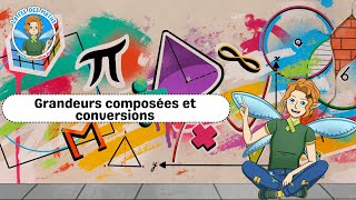 Grandeurs composées et conversions - Vidéo pédagogique - La Fée des Maths : 1ere, 2eme, 3eme Secondaire
