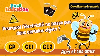 Pourquoi l’électricité ne passe pas dans certains objets ? - Vidéo pédagogique - Apis & ses amis : 1ere, 2eme, 3eme Primaire