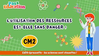 L'utilisation des ressources est - elle sans danger ? - Vidéo pédagogique - Edith Eprouvette : 5eme Primaire