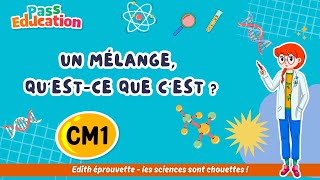 Un mélange, qu’est - ce que c’est ? - Vidéo pédagogique - Edith Eprouvette : 4eme Primaire