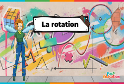 La rotation - Vidéo pédagogique - La Fée des Maths : 1ere, 2eme, 3eme Secondaire