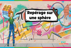 Repérage sur une sphère - Vidéo pédagogique - La Fée des Maths : 3eme Secondaire
