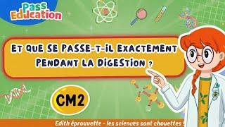 Et que se passe - t - il exactement pendant la digestion ? - Vidéo - Edith Eprouvette : 5eme Primaire