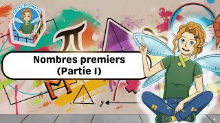 Nombres premiers (Partie 1) - Vidéo - La Fée des Maths : 1ere, 2eme, 3eme Secondaire