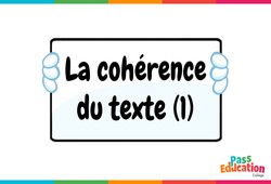La cohérence du texte (1) - Vidéo pédagogique interactive : 1ere, 2eme, 3eme Secondaire