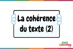 La cohérence du texte (2) - Vidéo pédagogique interactive : 1ere, 2eme, 3eme Secondaire
