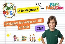 Conjuguer les verbes en - ER au futur - Exercices en vidéo - Défi 5/5 : 4eme Primaire