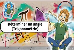 Déterminer un angle (Trigonométrie) - Vidéo - La Fée des Maths : 2eme, 3eme Secondaire