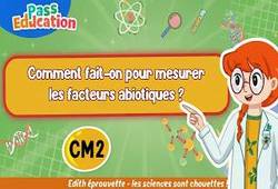Comment fait - on pour mesurer les facteurs abiotiques&nbsp;? - Vidéo - Edith Eprouvette : 5eme Primaire