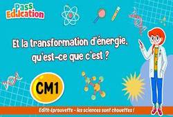 Et la transformation d’énergie, qu’est - ce que c’est&nbsp;? - Vidéo pédagogique - Edith Eprouvette : 4eme Primaire