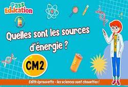 Vidéo Quelles sont les sources d’énergie&nbsp;? - Vidéo - Edith Eprouvette : 5eme Primaire