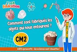 Comment savoir quel matériau utilisé pour fabriquer son objet ? - Vidéo - Edith Eprouvette : 5eme Primaire